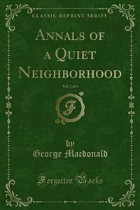 Annals of a Quiet Neighborhood - George MacDonald - E-Book