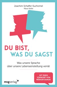 Du bist, was du sagst - Joachim  Schaffer-Suchomel - E-Book