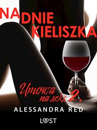Umowa na seks 2: Na dnie kieliszka – seria erotyczna - Alessandra Red - E-Book