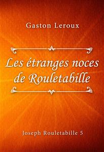 Les étranges noces de Rouletabille - Gaston Leroux - E-Book