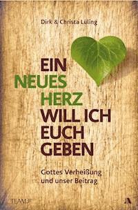 Ein neues Herz will ich euch geben - Dirk Lüling - E-Book