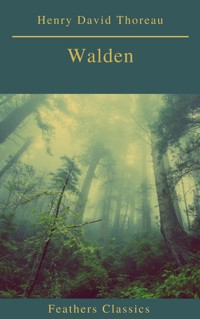 Walden (Feathers Classics)(Best Navigation, Active TOC) - Henry David Thoreau - E-Book