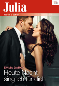 Heute Nacht sing ich für dich - Emma Darcy - E-Book