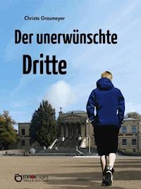 Der unerwünschte Dritte - Christa Grasmeyer - E-Book