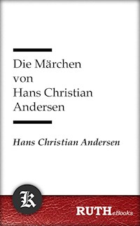Die Märchen von Hans Christian Andersen - Hans Christian Andersen - E-Book