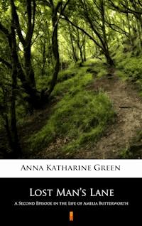 Lost Man’s Lane - Anna Katharine Green - E-Book