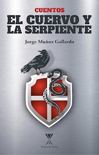 El cuervo y la serpiente - Jorge Muñoz Gallardo - E-Book
