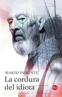 La cordura del idiota - Marto Pariente - E-Book