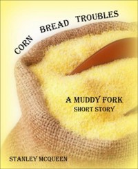 Corn Bread Troubles - Stanley McQueen - E-Book