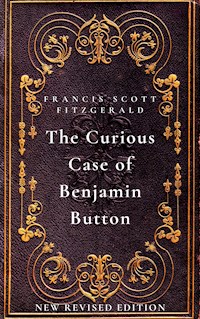 The Curious Case of Benjamin Button - Francis Scott Fitzgerald - E-Book