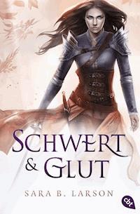 Schwert und Glut - Sara B. Larson - E-Book