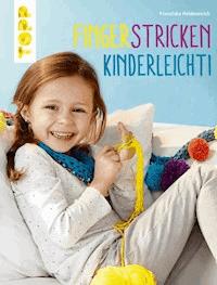 Fingerstricken leicht gemacht - Franziska Heidenreich - E-Book
