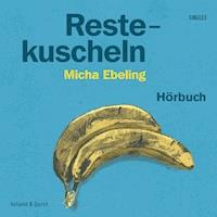 Restekuscheln - Micha Ebeling - Hörbuch