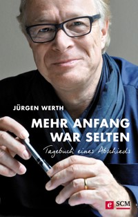 Mehr Anfang war selten - Jürgen Werth - E-Book