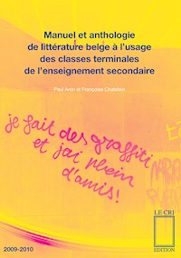 Manuel et anthologie de littérature belge à l’usage des classes terminales de l’enseignement secondaire - Paul Aron - E-Book