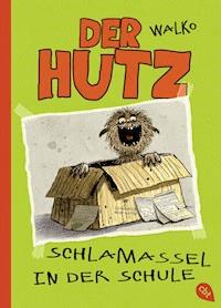 Der Hutz - Schlamassel in der Schule - Walko - E-Book