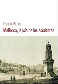 Mallorca, la isla de los escritores - Franco Mimmi - E-Book