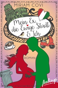 Mein Ex, die Ewige Stadt & Ich - Miriam Covi - E-Book