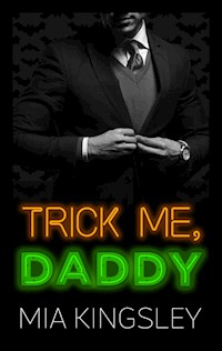 Trick Me, Daddy - Mia Kingsley - E-Book