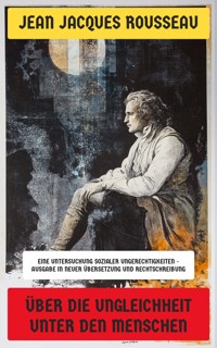 Über die Ungleichheit unter den Menschen - Jean Jacques Rousseau - E-Book