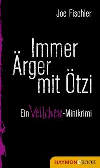 Immer Ärger mit Ötzi - Joe Fischler - kostenlos E-Book