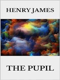 The Pupil - Henry James - E-Book