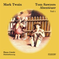 Tom Sawyers Abenteuer - Teil 1 - Hans Gmür - Hörbuch