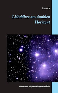 Lichtblitze am dunklen Horizont - Reto Alt - E-Book