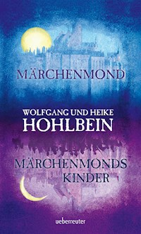 Märchenmond / Märchenmonds Kinder - Wolfgang Hohlbein - E-Book