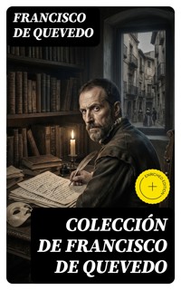 Colección de Francisco de Quevedo - Francisco de Quevedo - E-Book