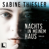 Nachts in meinem Haus (ungekürzt) - Sabine Thiesler - Hörbuch