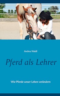 Pferd als Lehrer - Andrea Waldl - E-Book