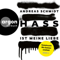 Hass ist meine Liebe - Kommissarin Mia Sommer ermittelt, Band 1 (Ungekürzte Lesung) - Andreas Schmidt - Hörbuch