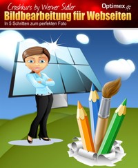 Bildbearbeitung für Webseiten - Werner Sidler - E-Book