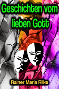 Geschichten vom lieben Gott - Rainer Maria Rilke - E-Book + Hörbuch