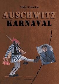 Auschwitz Karnaval - Michel Cornillon - E-Book