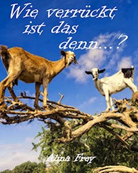 Wie verrückt ist das denn...? - Alina Frey - E-Book