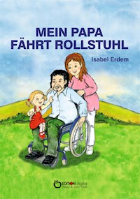 Mein Papa fährt Rollstuhl - Isabel Erdem - E-Book