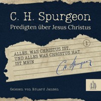Alles, was Christus ist, und alles, was Christus hat, ist mein - Charles H. Spurgeon - Hörbuch