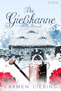 Die Gießkanne - Carmen Liebing - kostenlos E-Book