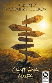 Cent ans après - Alberto Vázquez-Figueroa - E-Book