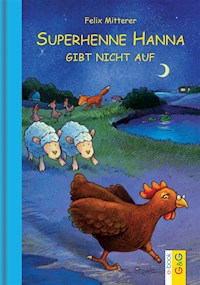 Superhenne Hanna gibt nicht auf - Felix Mitterer - E-Book