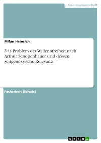 Das Problem der Willensfreiheit nach Arthur Schopenhauer und dessen zeitgenössische Relevanz - Milan Heinrich - E-Book