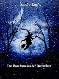Das Böse kam in der Dunkelheit - Sandra Engler - E-Book