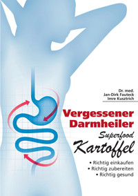 Vergessener Darmheiler Superfood Kartoffel - Imre Kusztrich - E-Book