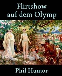 Flirtshow auf dem Olymp - Phil Humor - kostenlos E-Book