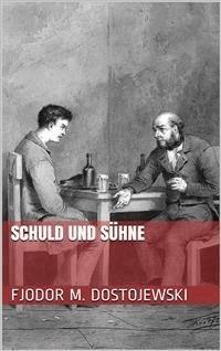 Schuld und Sühne - Fjodor Michailowitsch Dostojewski - E-Book