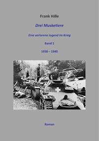 Drei Musketiere - Eine verlorene Jugend im Krieg - Frank Hille - E-Book