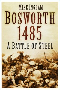 Bosworth 1485 - Mike Ingram - E-Book