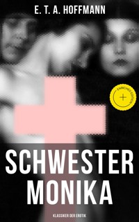 Schwester Monika (Klassiker der Erotik) - E.T.A. Hoffmann - E-Book